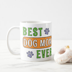 Best Dog Mom Ever Coffee Mug