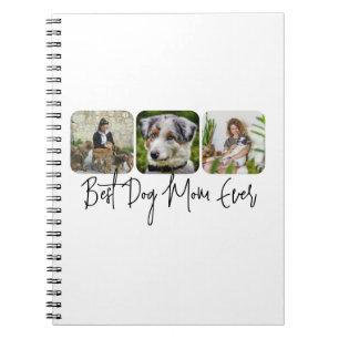 Best Dog Mom Ever - Custom 3-Photo Collage Notebook