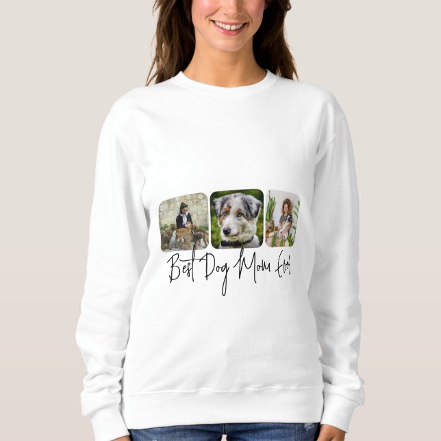 Best Dog Mom Ever - Custom 3-Photo Collage Sweatshirt (Front)