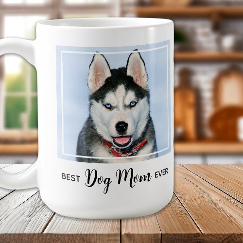 Best Dog Mom Ever Custom Pet Photo Coffee Mug