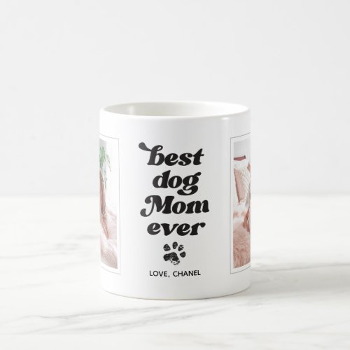 Best Dog Mom Ever Custom Photo and Text Coffee Mug
