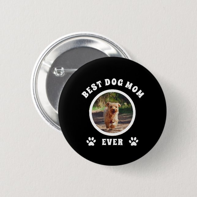 Best Dog Mom Ever Custom Photo Personalized Button (Front & Back)