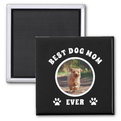 Best Dog Mom Ever Custom Photo Personalized Magnet