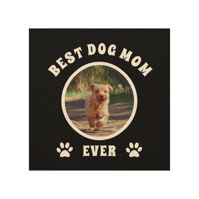 Best Dog Mom Ever Custom Photo Personalized Wood Wall Art (Front)