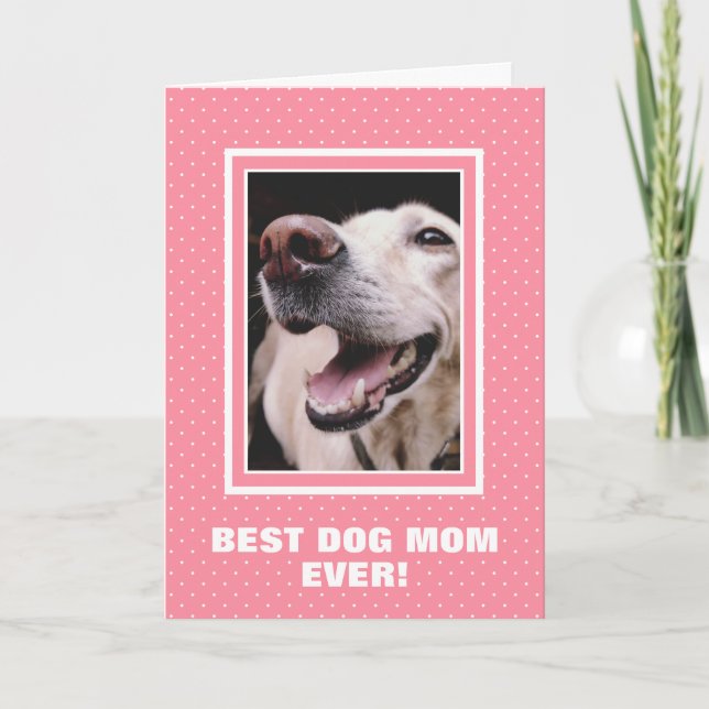 Best Dog Mom Ever Custom Photo Pink Mother’s Day Card (Front)