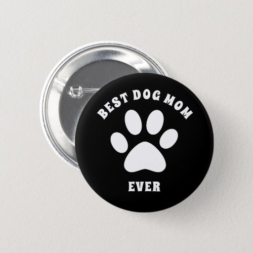 Best Dog Mom Ever Custom Text Personalized Button