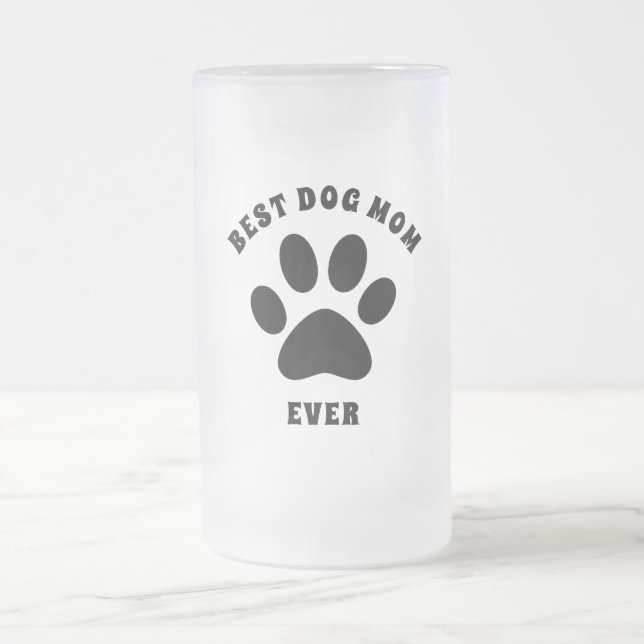 Best Dog Mom Ever Custom Text Personalized Frosted Glass Beer Mug (Center)