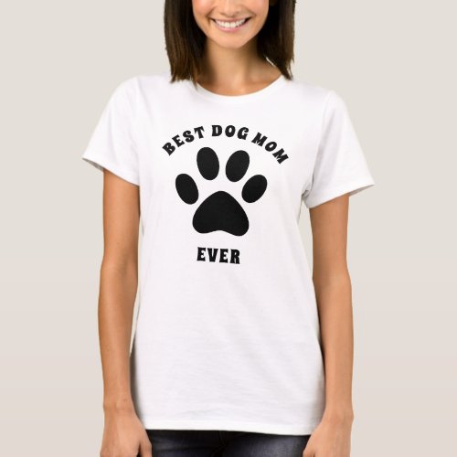 Best Dog Mom Ever Custom Text Personalized T_Shirt