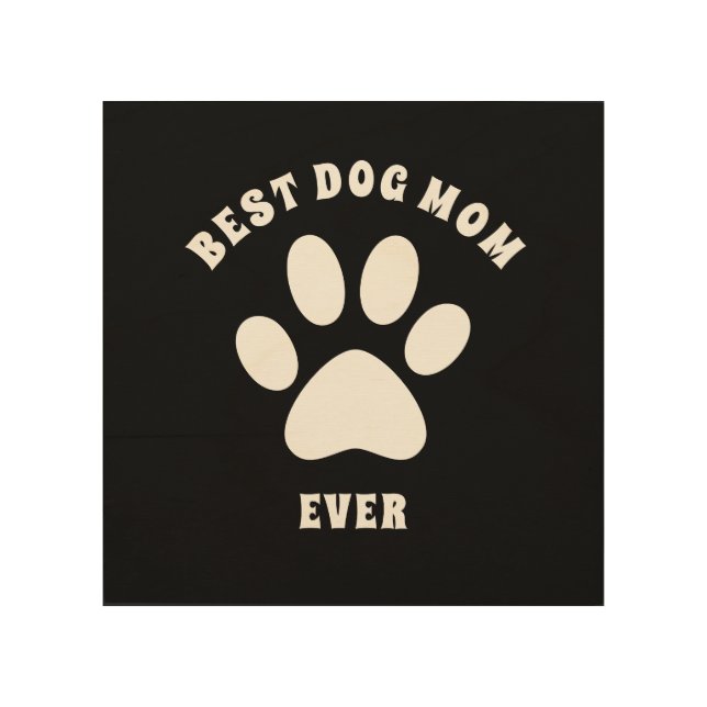 Best Dog Mom Ever Custom Text Personalized Wood Wall Art (Front)