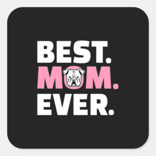 Best Dog Mom Ever English Bulldog Lover Square Sticker