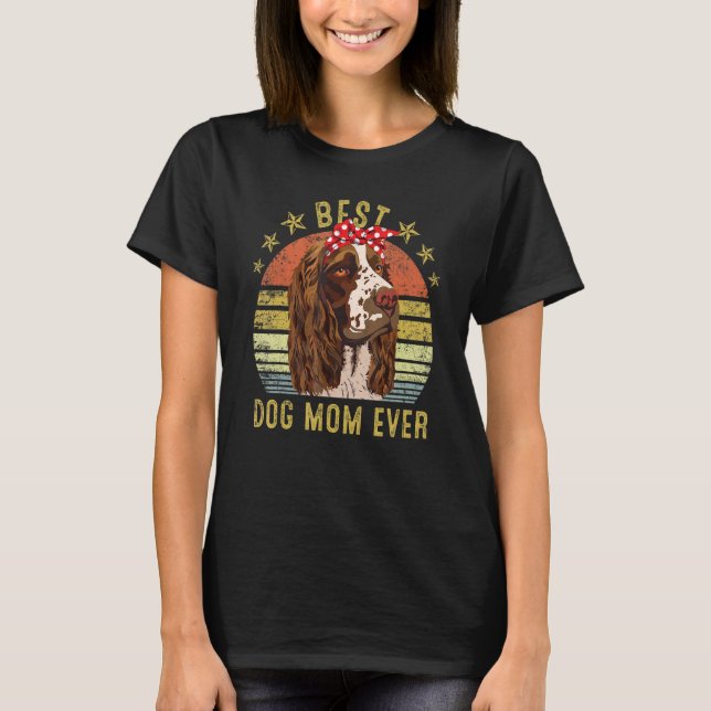 Best Dog Mom Ever English Springer Spaniel Mother' T-Shirt (Front)