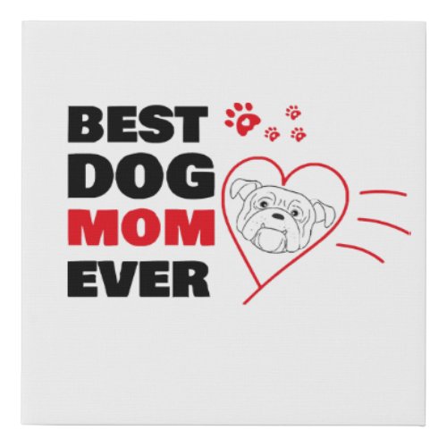 Best dog mom ever faux canvas print