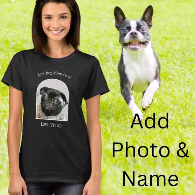 Best Dog Mom Ever from the Dog Photo  T-Shirt (Creator Uploaded)