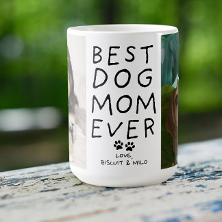 Best Dog Mom Ever From the Dog Two Photo Custom Coffee Mug