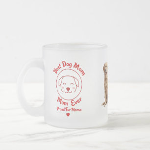 Best Dog Mom Ever Frosted Glass Mug – Proud Fur Ma