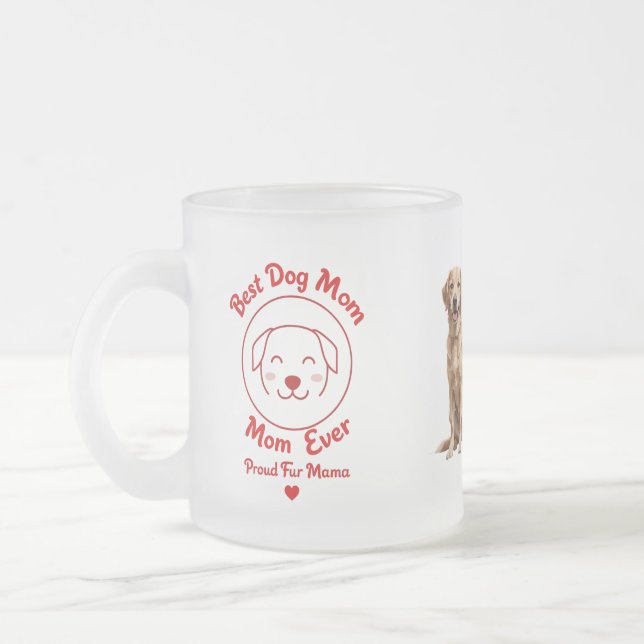 Best Dog Mom Ever Frosted Glass Mug – Proud Fur Ma (Left)