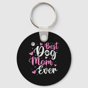 Best Dog Mom Ever Funny Dog Mama Mom Mothers Day Keychain