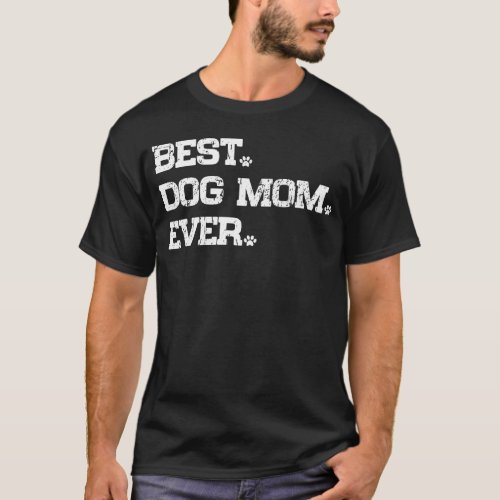 Best Dog Mom Ever Funny Dog Paws Lover Gift T_Shirt