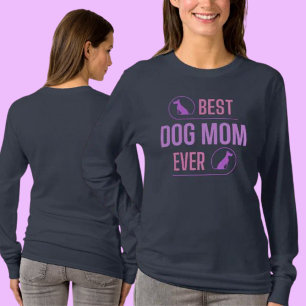 Best Dog Mom Ever, Funny Mothers Day Gift   T-Shirt