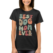 Best Dog Mom Ever Funny Womens cute pet 