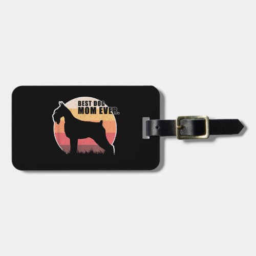 Best Dog Mom Ever Giant Schnauzer Luggage Tag