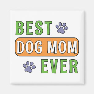Best Dog Mom Ever Magnet