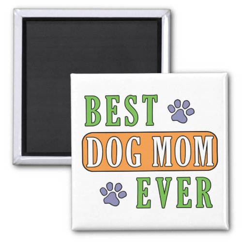 Best Dog Mom Ever  Magnet