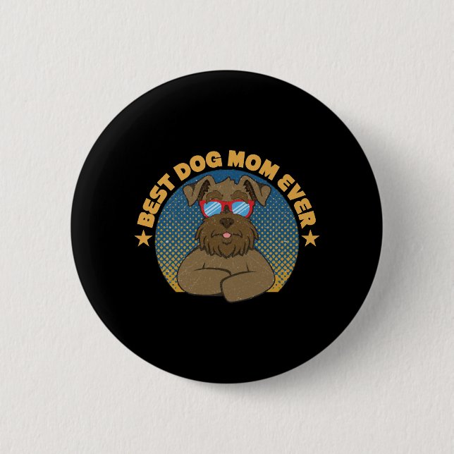 Best Dog Mom Ever Miniature Schnauzer Button (Front)