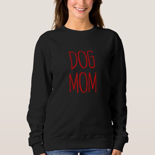 BEST DOG MOM EVER MOTHER'S DAY MOMMY GRANDMA WOMAN SWEATSHIRT (Front)