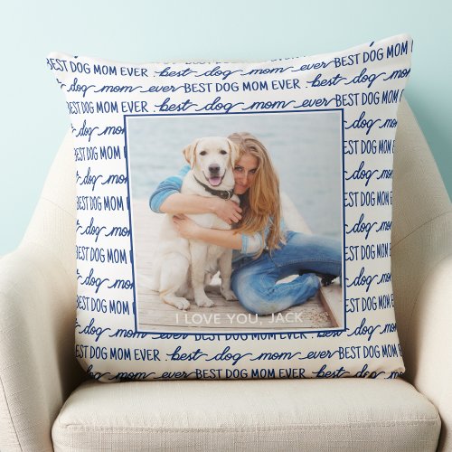 Best Dog Mom Ever Navy Blue Photo Throw Pillow