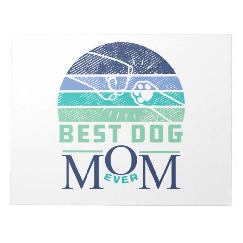 Best Dog Mom Ever Notepad