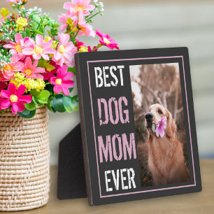Best Dog Mom Ever Pet Photo Happy Mother's Day  Plaque