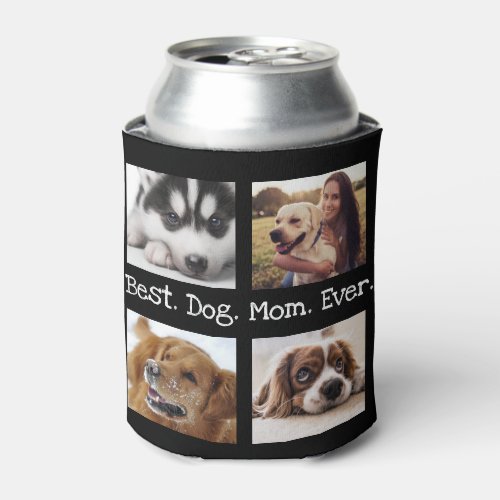 Best Dog Mom Ever Pet Photo Personalized Black  Can Cooler