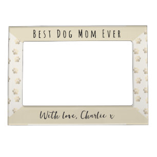 Best Dog Mom Ever Pet's Name Cream Pawprints Magnetic Frame