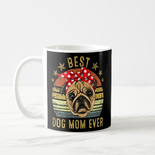 Best Dog Mom Ever Pug Mothers Day  Coffee Mug
