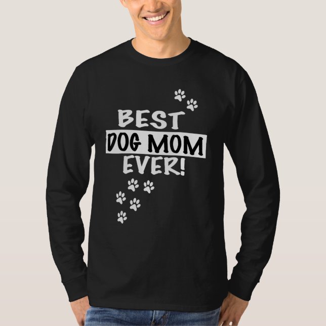 Best Dog Mom Ever  Puppy   Hilarious T-Shirt (Front)
