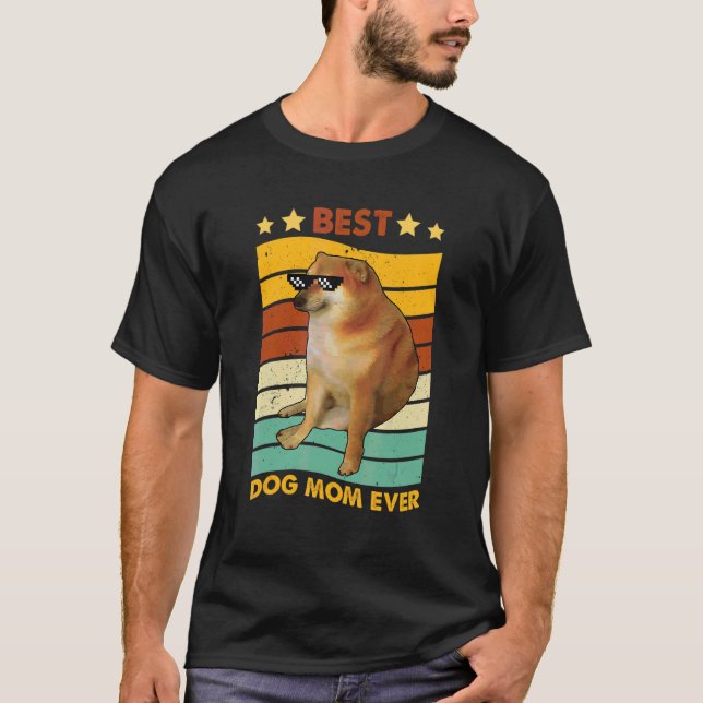Best Dog Mom Ever Quote Dog Mom Costume Cool Cheem T-Shirt (Front)