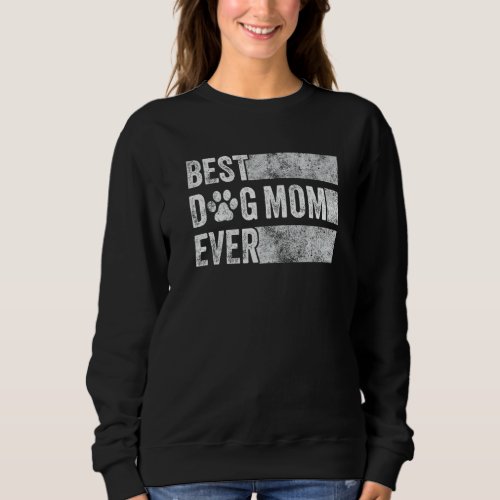 Best Dog Mom Ever Retro Dog Mommy  Mother Vintage Sweatshirt