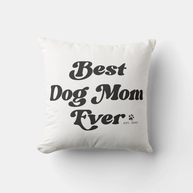 Best Dog Mom Ever Retro Typography White Throw Pillow (Front)