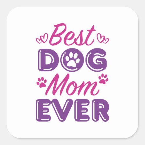 Best Dog Mom Ever Square Sticker