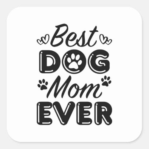 Best Dog Mom Ever Square Sticker