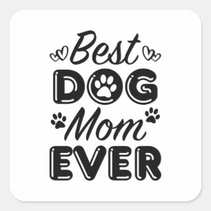 Best Dog Mom Ever Square Sticker