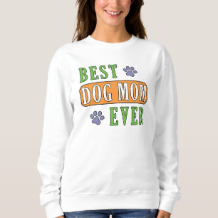Best Dog Mom Ever    Sweatshirt