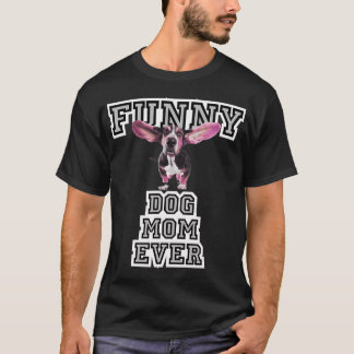 Best dog mom ever T-Shirt