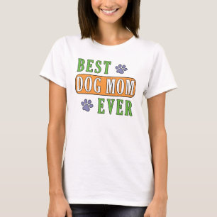 Best Dog Mom Ever    T-Shirt