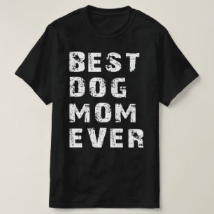best dog mom ever T-Shirt