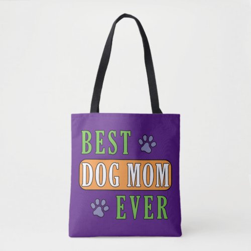 Best Dog Mom Ever      Tote Bag