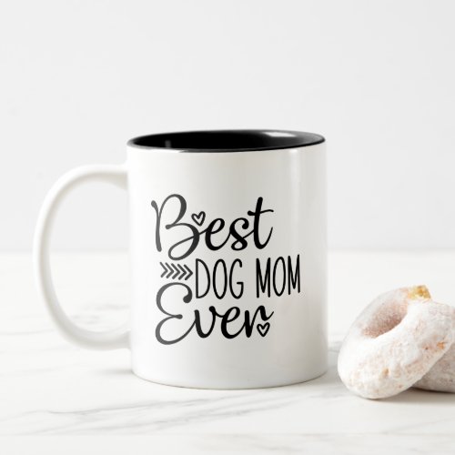 Best Dog Mom Ever Two_Tone Coffee Mug