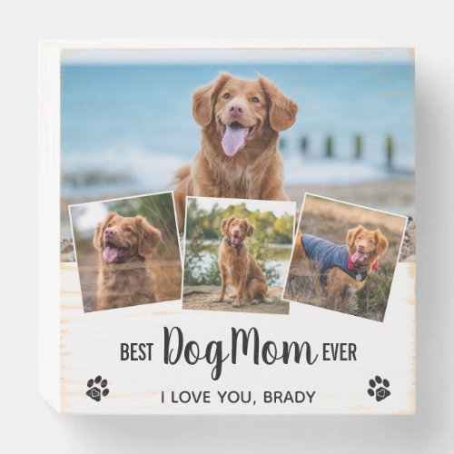 Best Dog Mom Ever White Photo Collage Wooden Box Sign