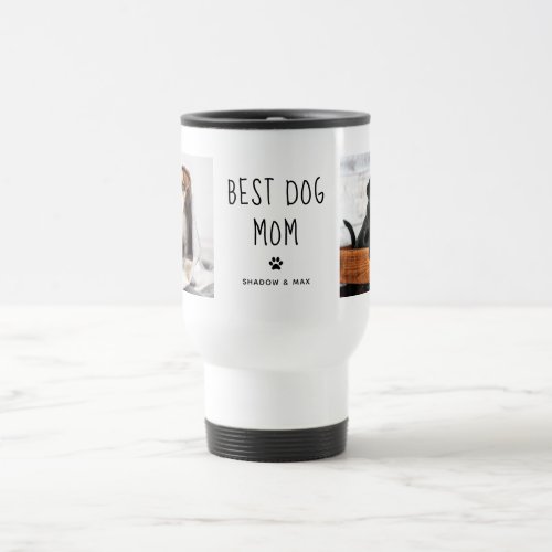 Best Dog Mom  Two Photo Handwritten Text Travel Mug